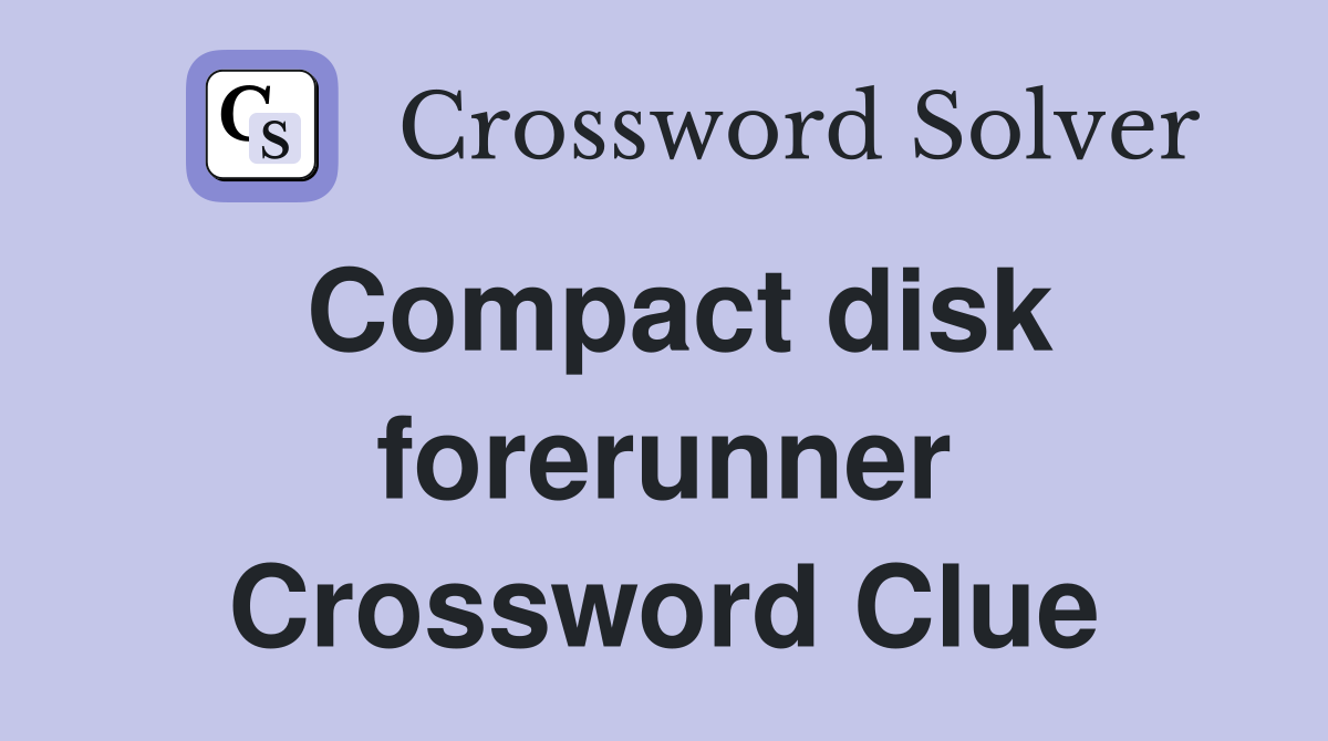 Compact disk forerunner Crossword Clue