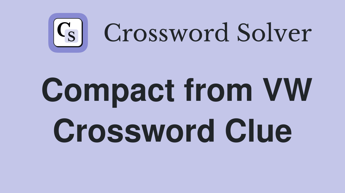 Compact from VW Crossword Clue
