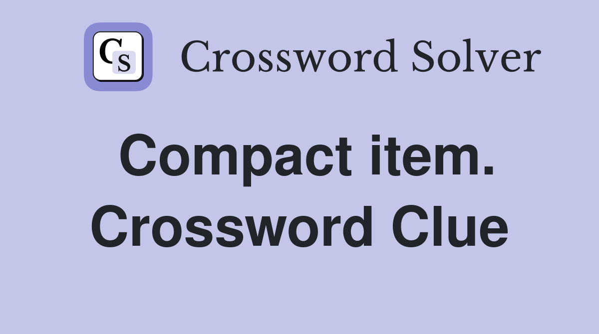 Compact item. Crossword Clue