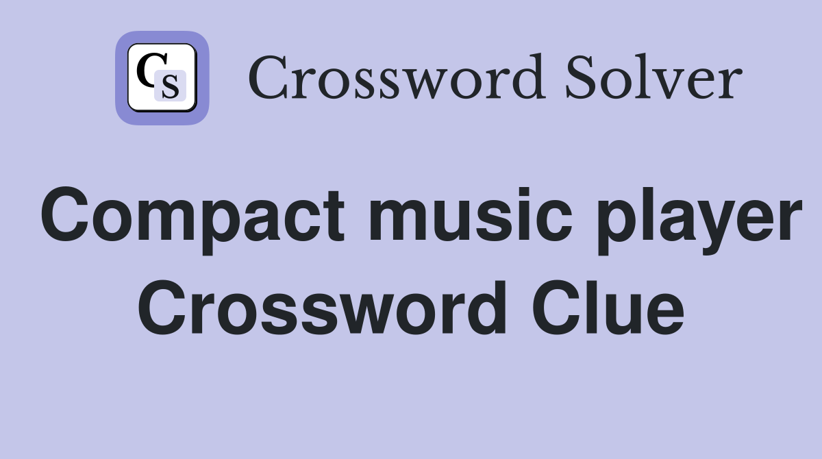 Compact music player Crossword Clue