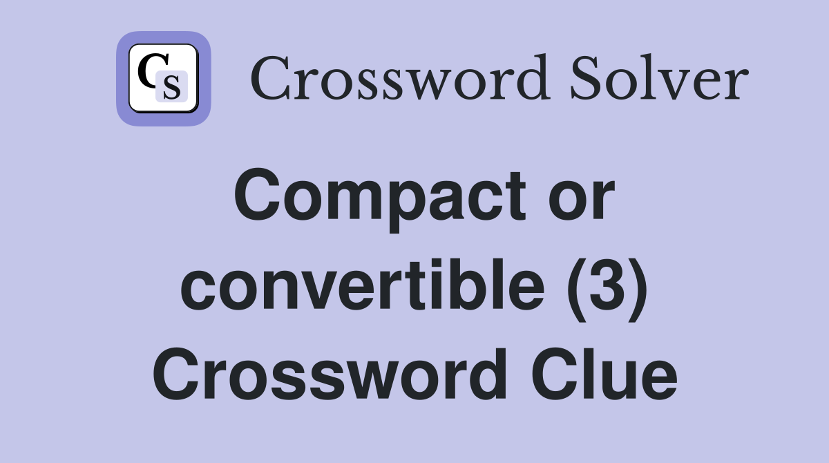 Compact or convertible (3) Crossword Clue