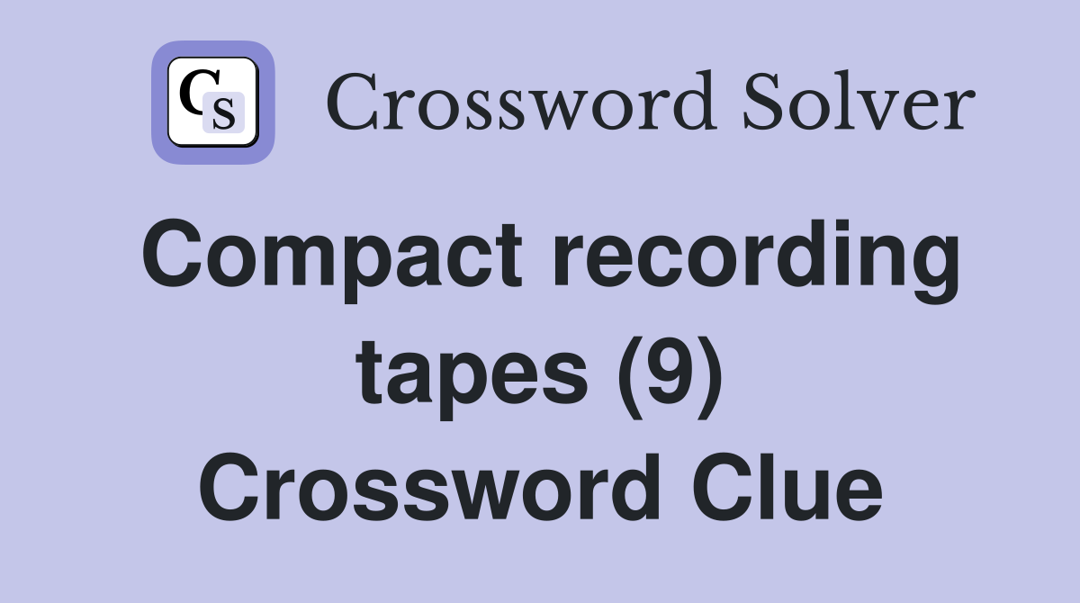 Compact recording tapes (9) Crossword Clue