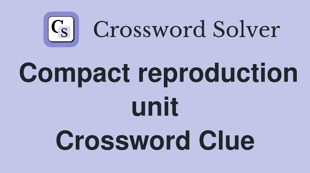 Compact reproduction unit Crossword Clue
