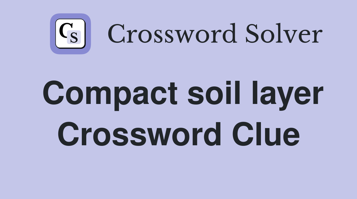 Compact soil layer Crossword Clue