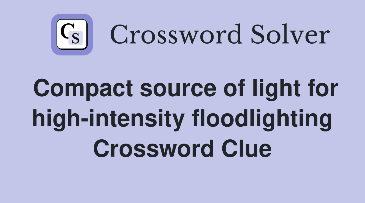 Compact source of light for high-intensity floodlighting Crossword Clue