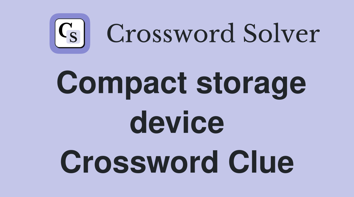 Compact storage device Crossword Clue