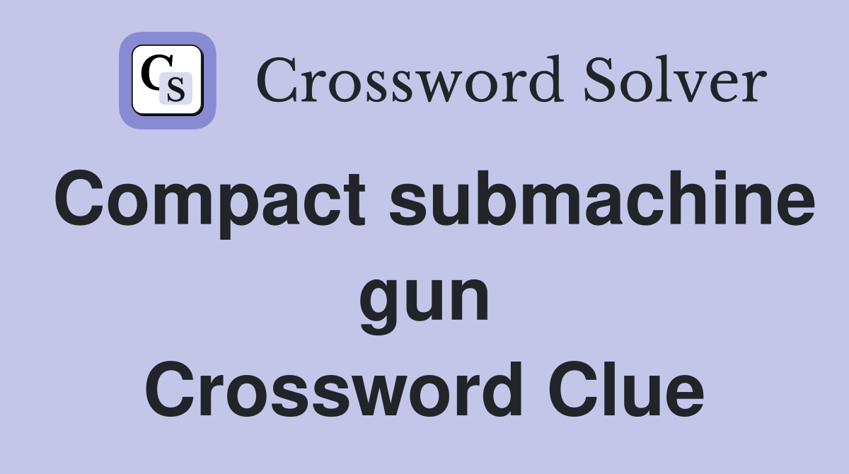 Compact submachine gun Crossword Clue
