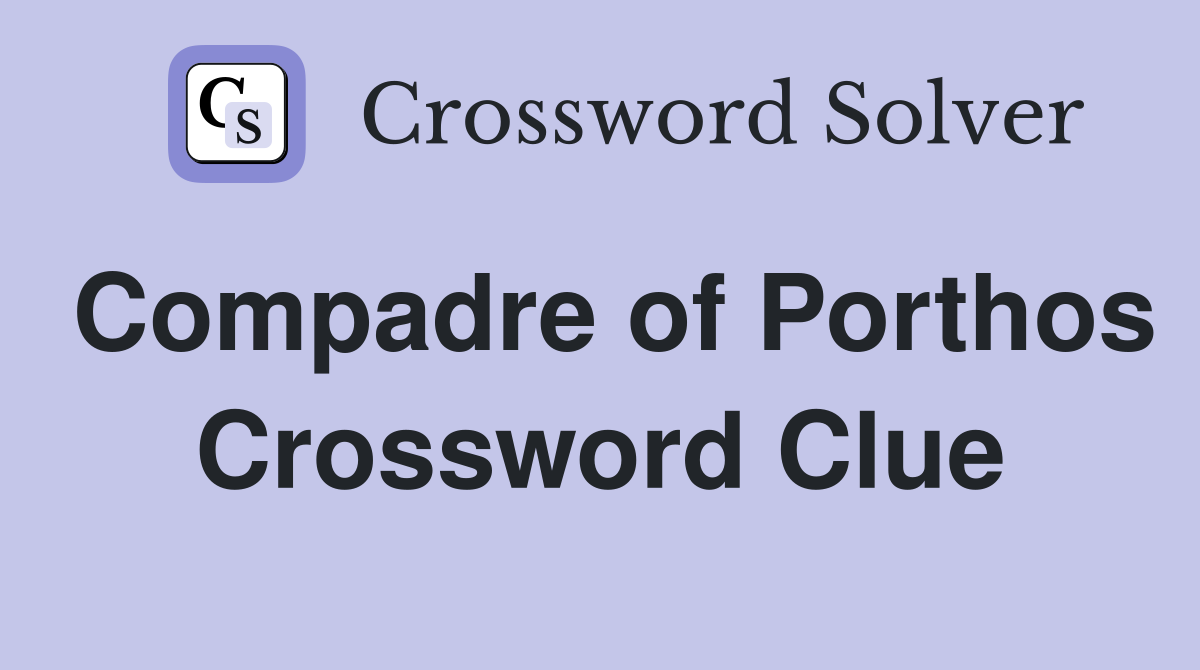 Compadre of Porthos Crossword Clue