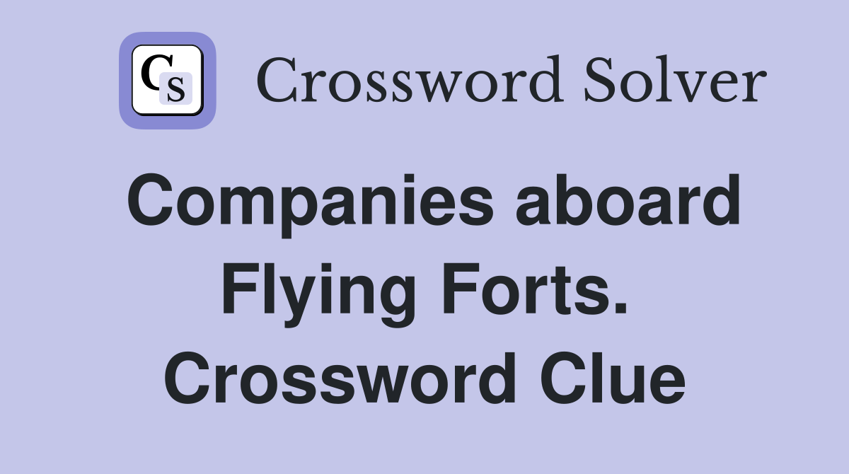 Companies aboard Flying Forts. Crossword Clue