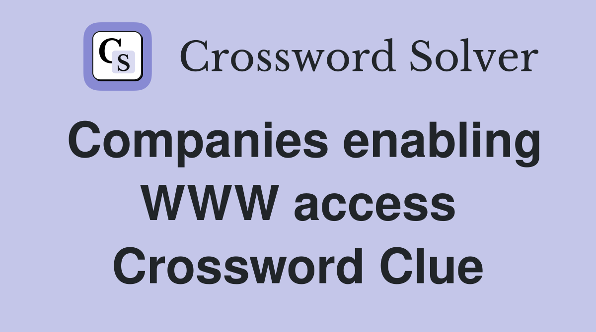 Companies enabling WWW access Crossword Clue