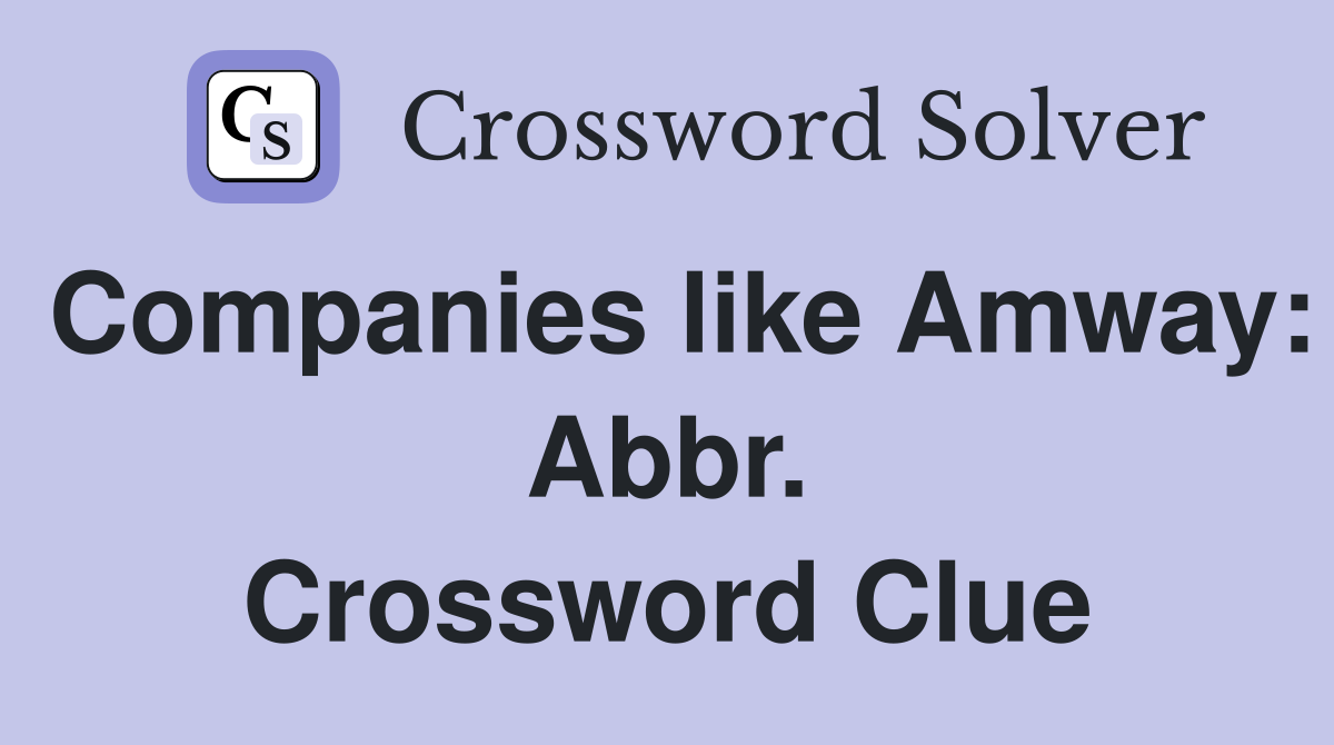 Companies like Amway: Abbr. Crossword Clue