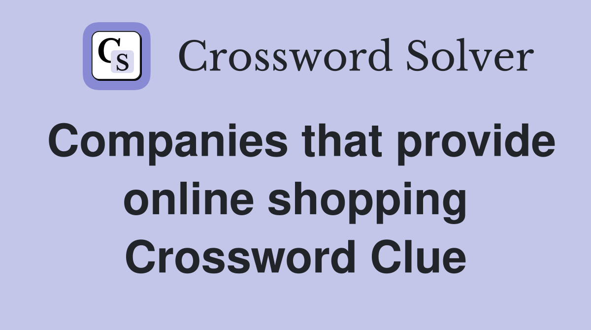 Companies that provide online shopping Crossword Clue