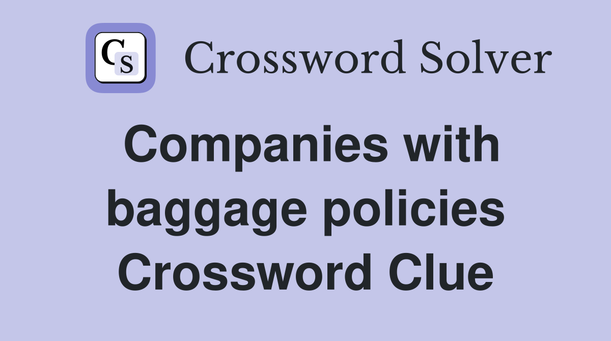 Companies with baggage policies Crossword Clue