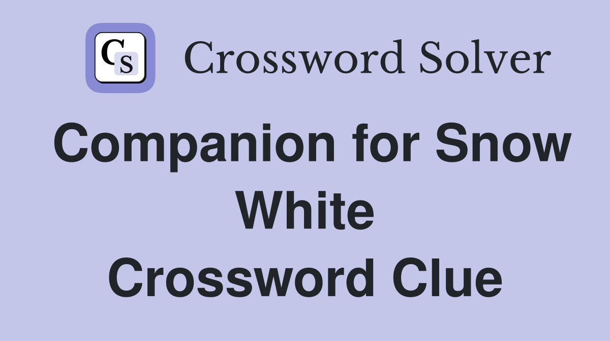 Companion for Snow White Crossword Clue