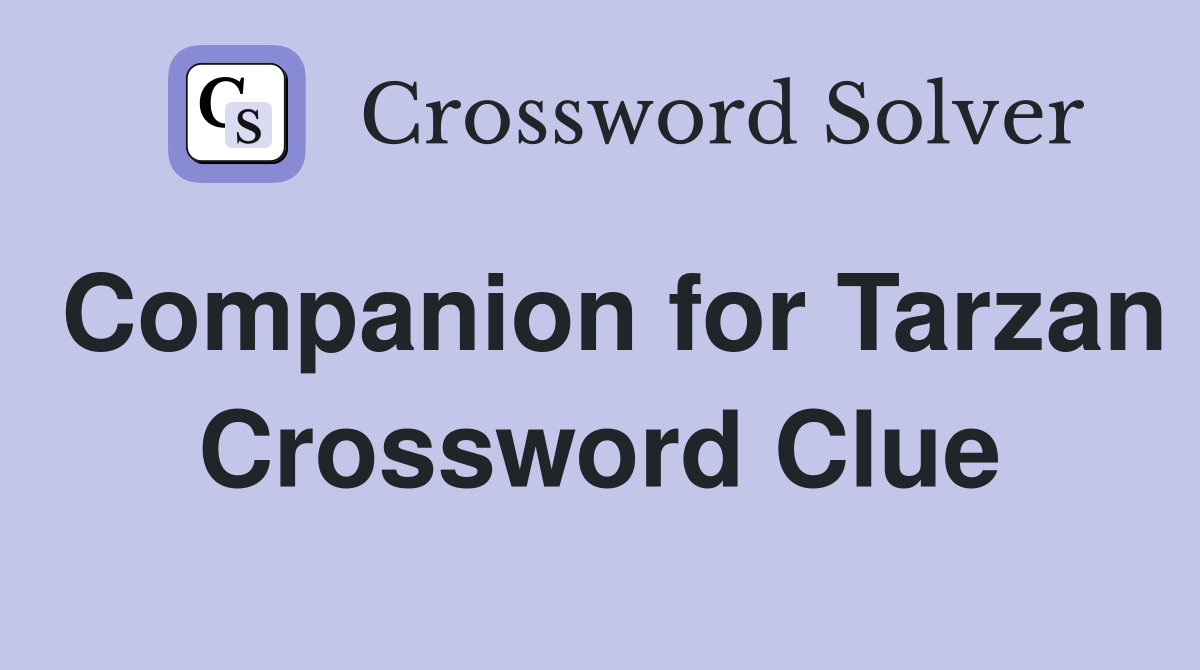 Companion for Tarzan Crossword Clue