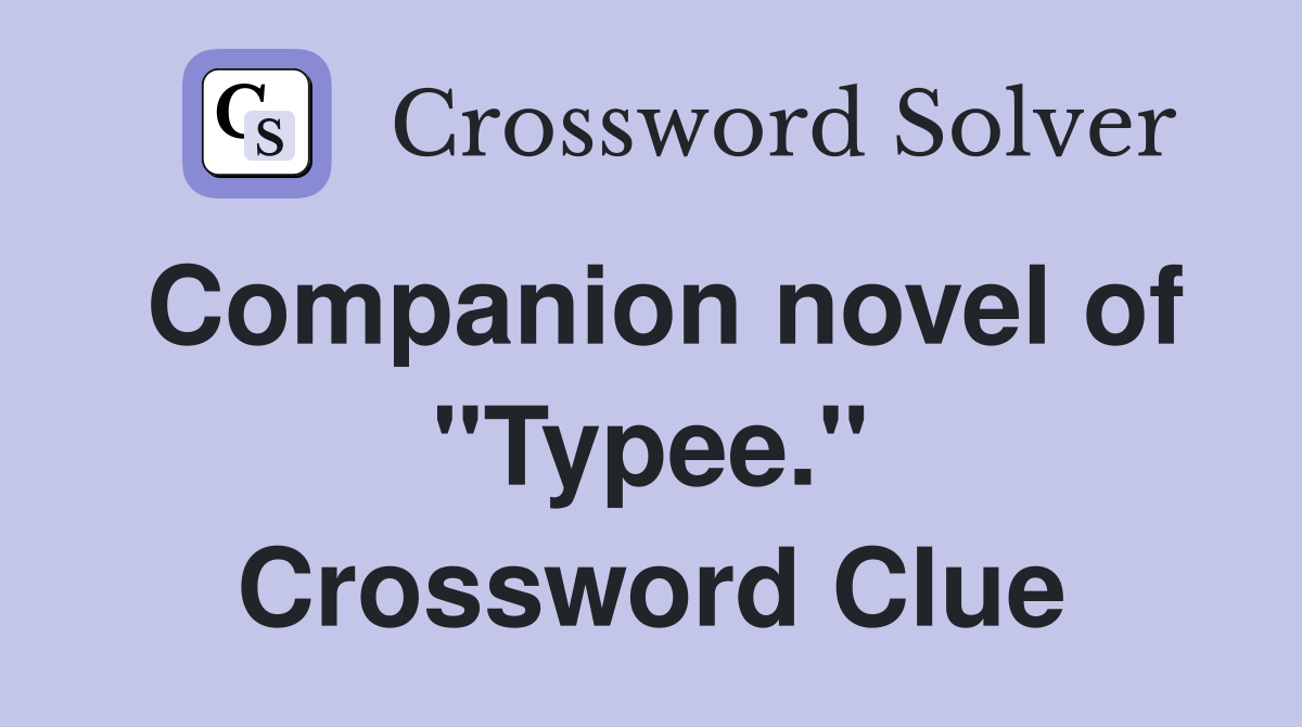 Companion novel of "Typee." Crossword Clue