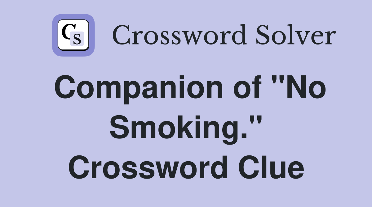 Companion of "No Smoking." Crossword Clue