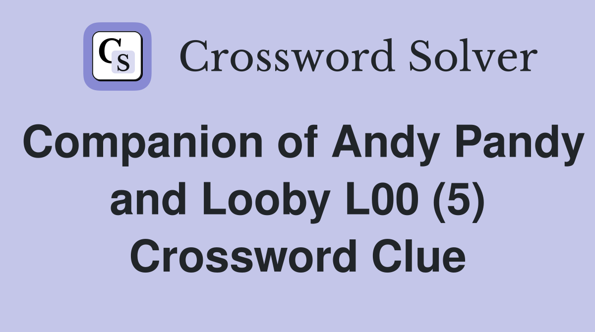 Companion of Andy Pandy and Looby L00 (5) Crossword Clue