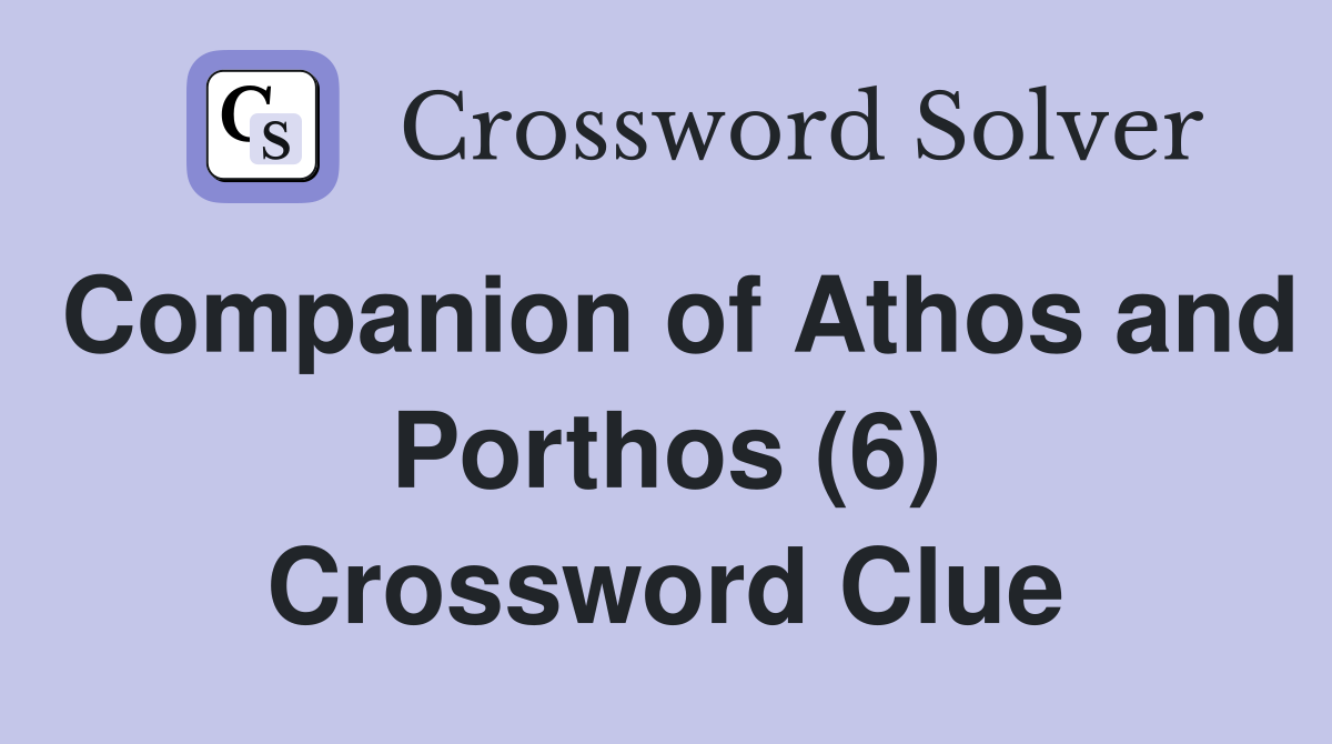 Companion of Athos and Porthos (6) Crossword Clue
