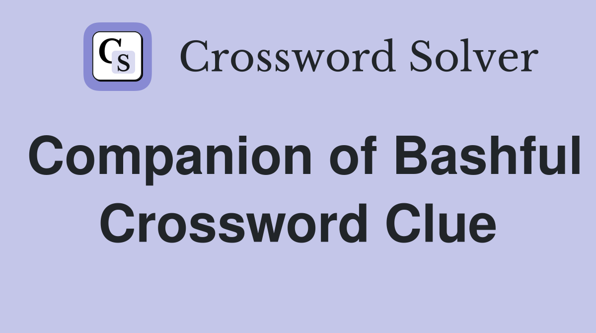 Companion of Bashful Crossword Clue
