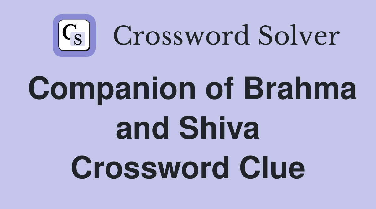 Companion of Brahma and Shiva Crossword Clue