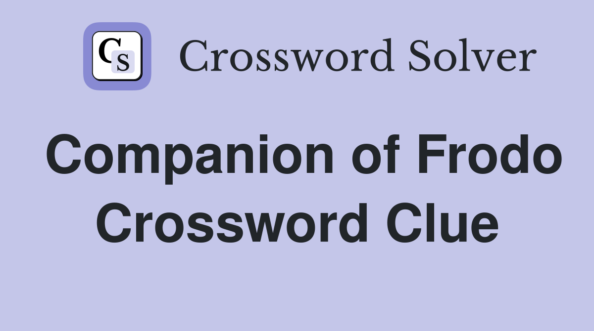 Companion of Frodo Crossword Clue