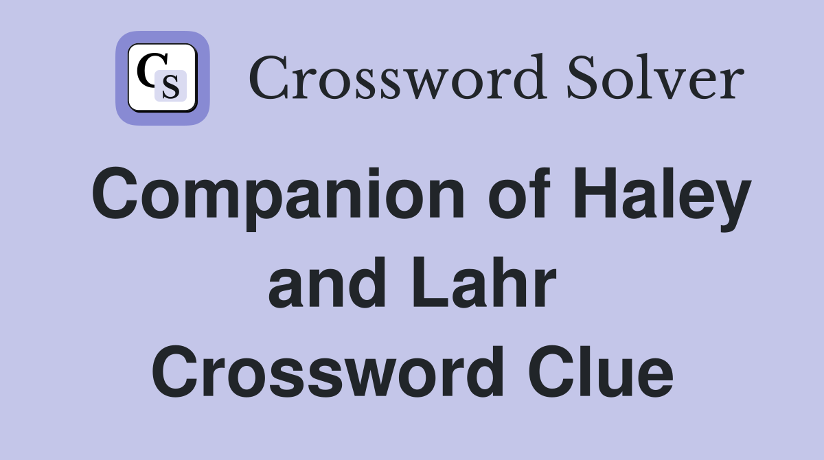Companion of Haley and Lahr Crossword Clue