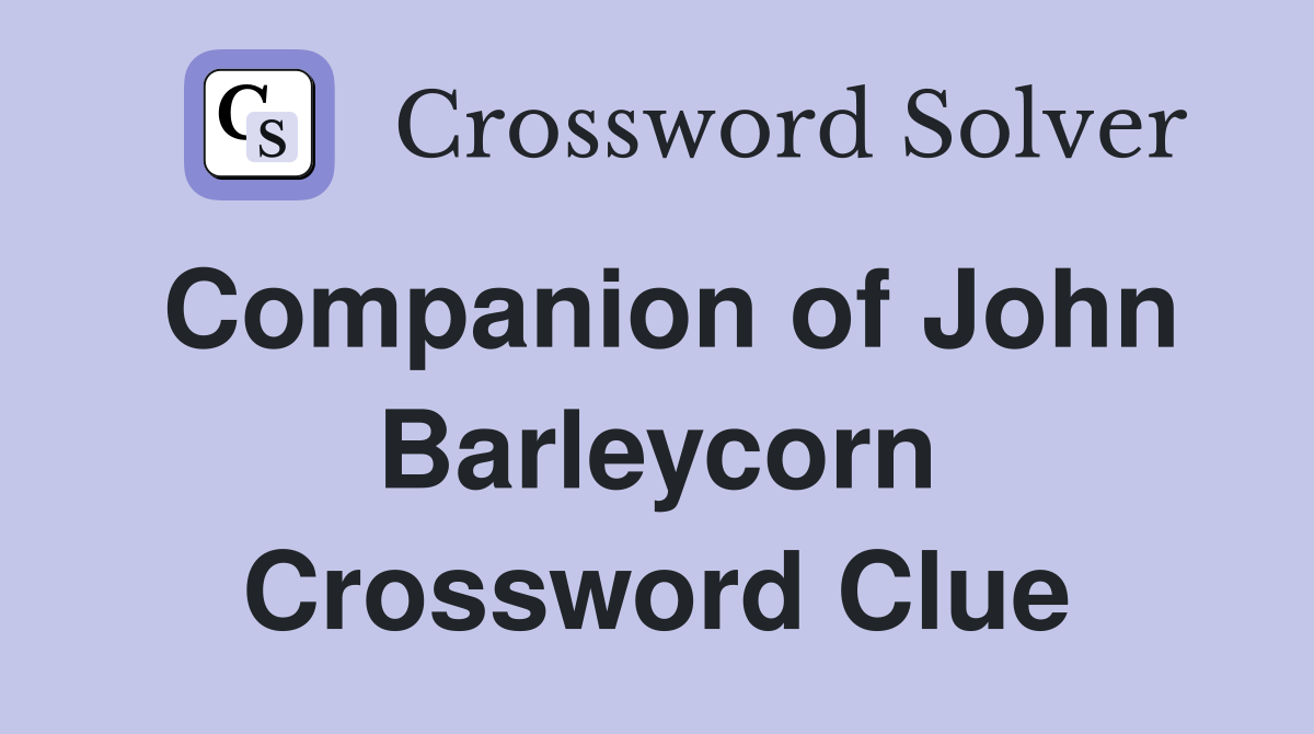 Companion of John Barleycorn Crossword Clue