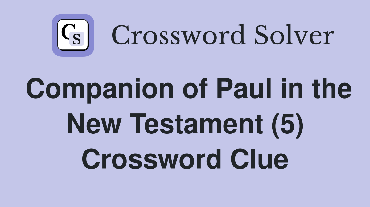 Companion of Paul in the New Testament (5) Crossword Clue