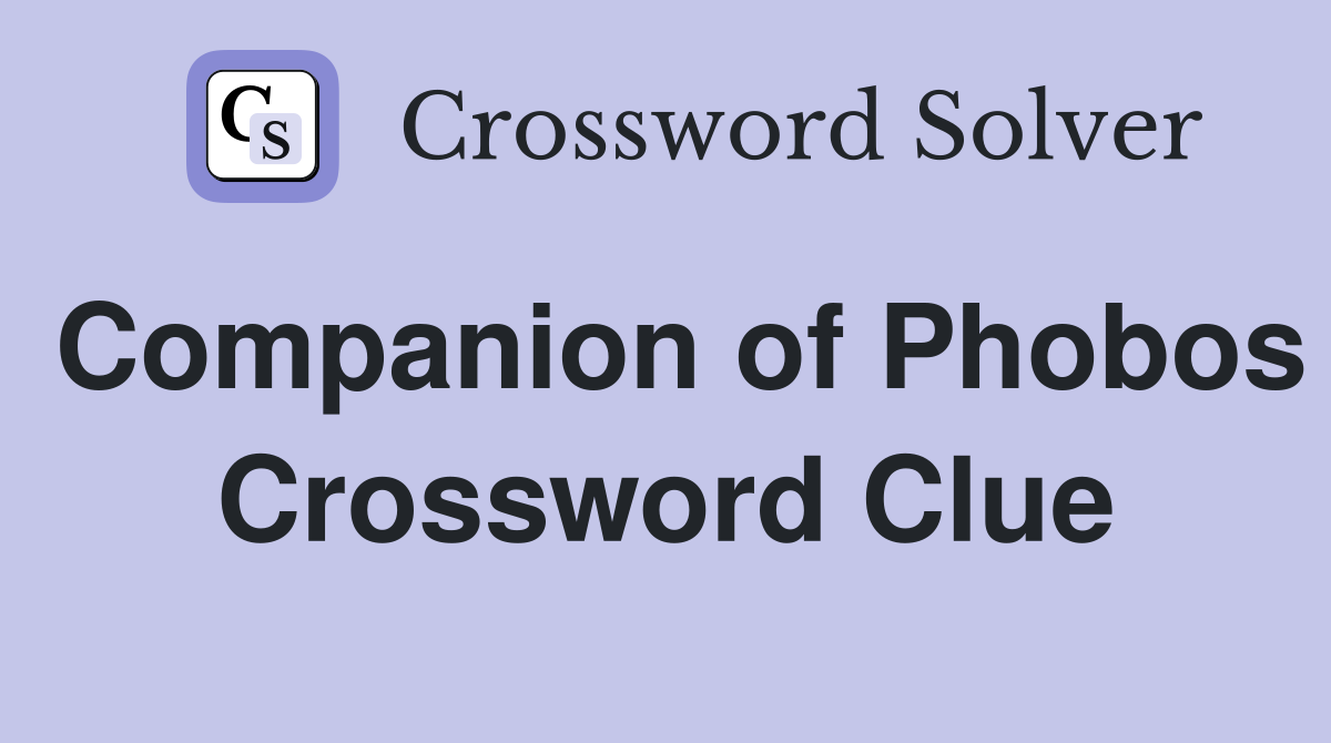 Companion of Phobos Crossword Clue