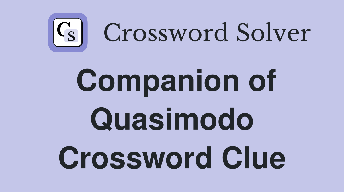 Companion of Quasimodo Crossword Clue