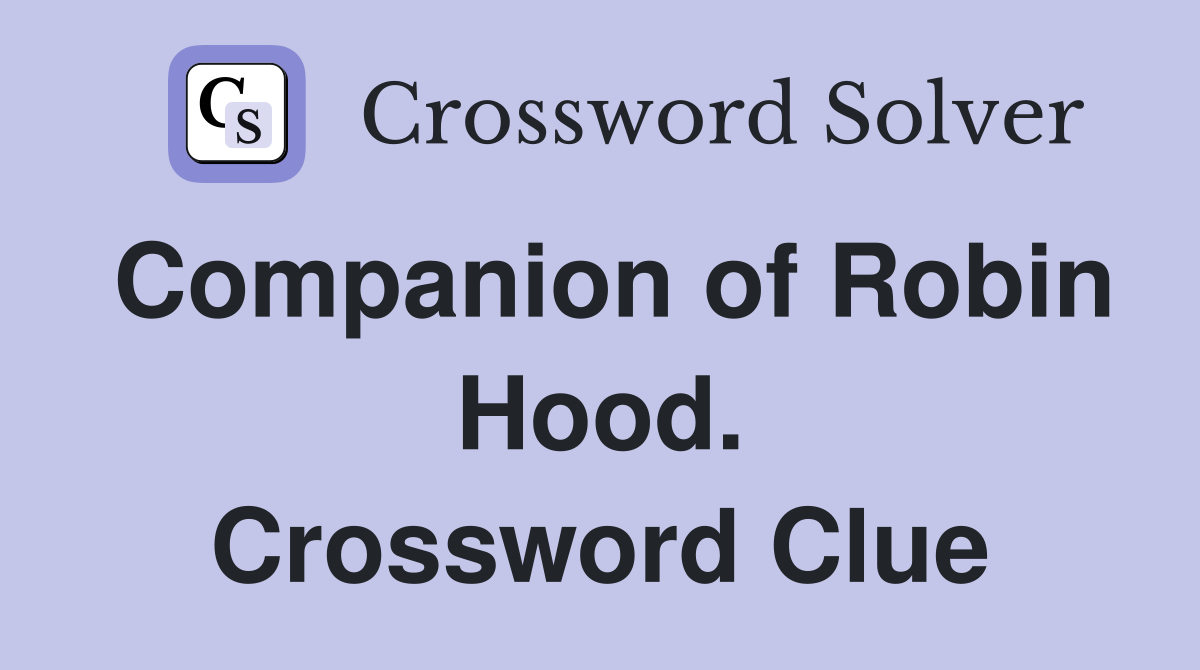 Companion of Robin Hood. Crossword Clue