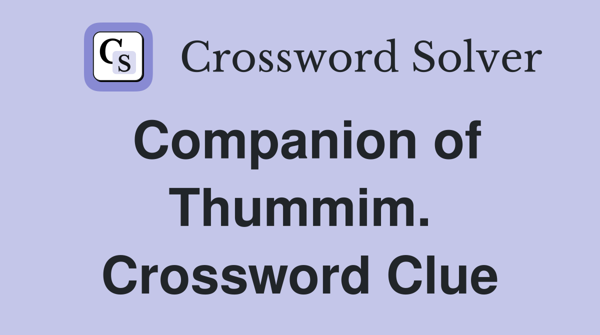 Companion of Thummim. Crossword Clue