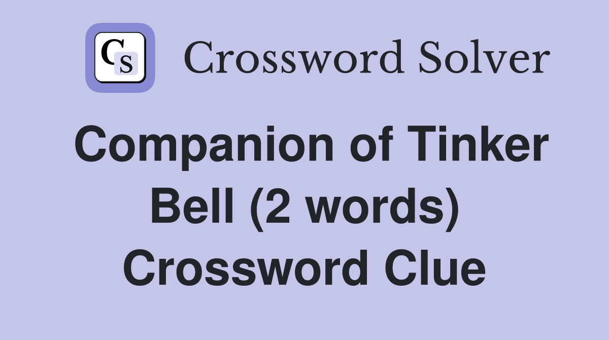 Companion of Tinker Bell (2 words) Crossword Clue