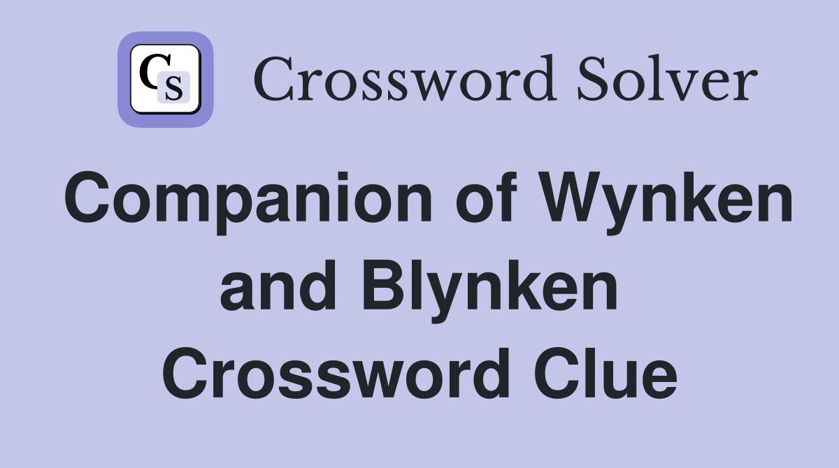 Companion of Wynken and Blynken Crossword Clue
