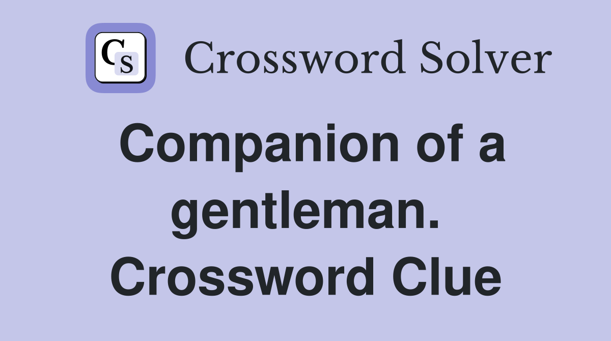 Companion of a gentleman. Crossword Clue