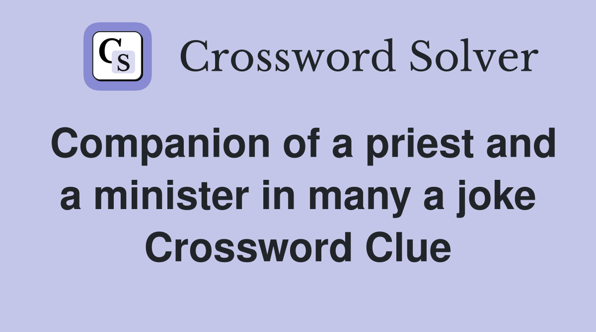 Companion of a priest and a minister in many a joke Crossword Clue