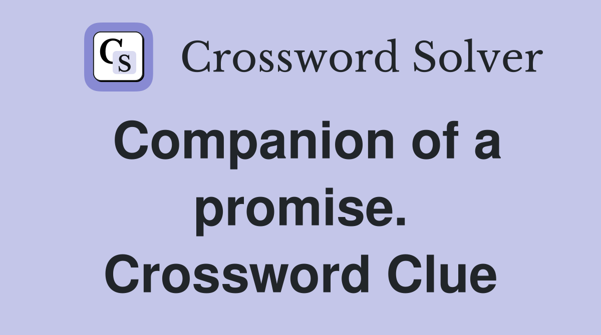 Companion of a promise. Crossword Clue