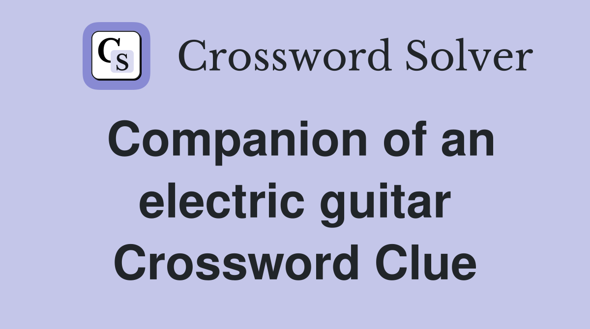 Companion of an electric guitar Crossword Clue