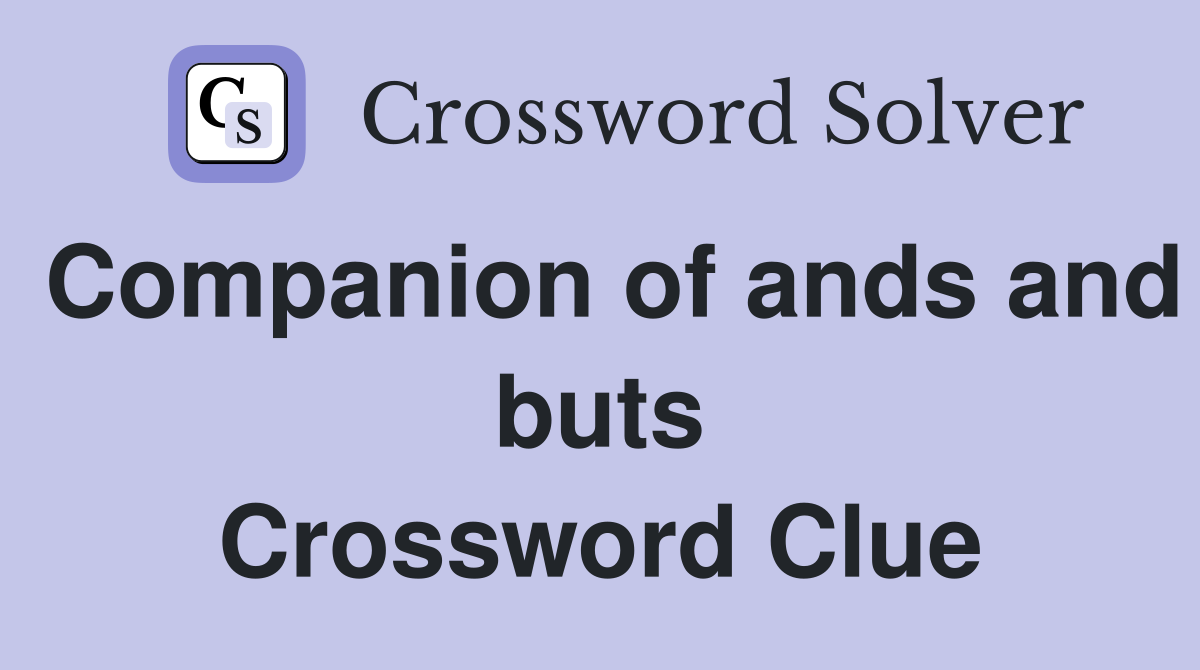 Companion of ands and buts Crossword Clue