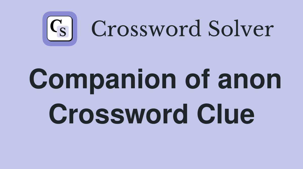 Companion of anon Crossword Clue