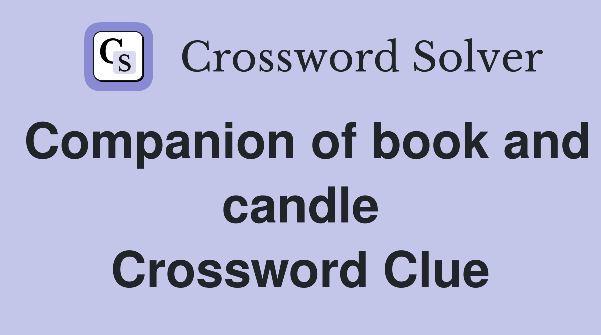 Companion of book and candle Crossword Clue