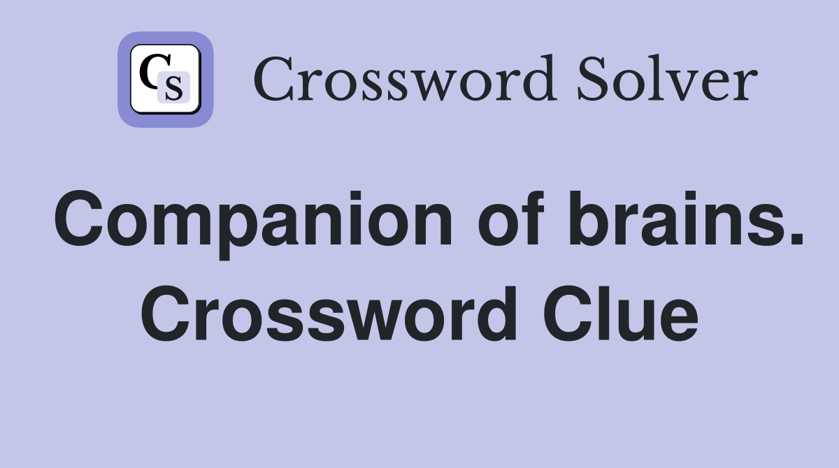 Companion of brains. Crossword Clue
