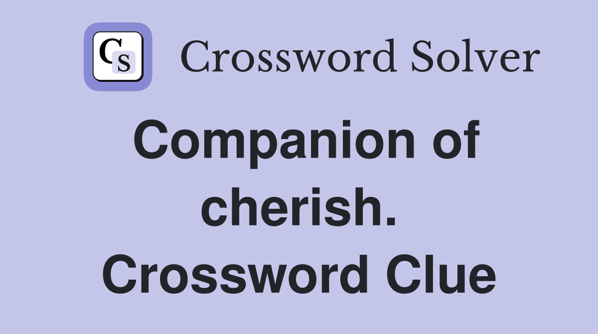 Companion of cherish. Crossword Clue