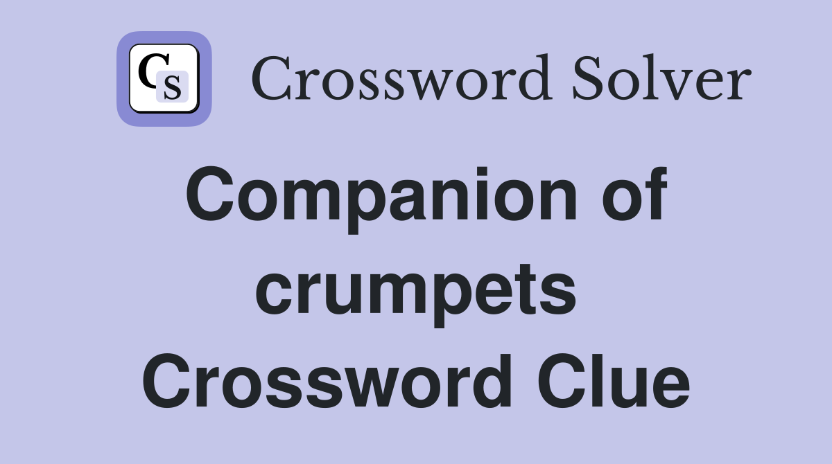Companion of crumpets Crossword Clue