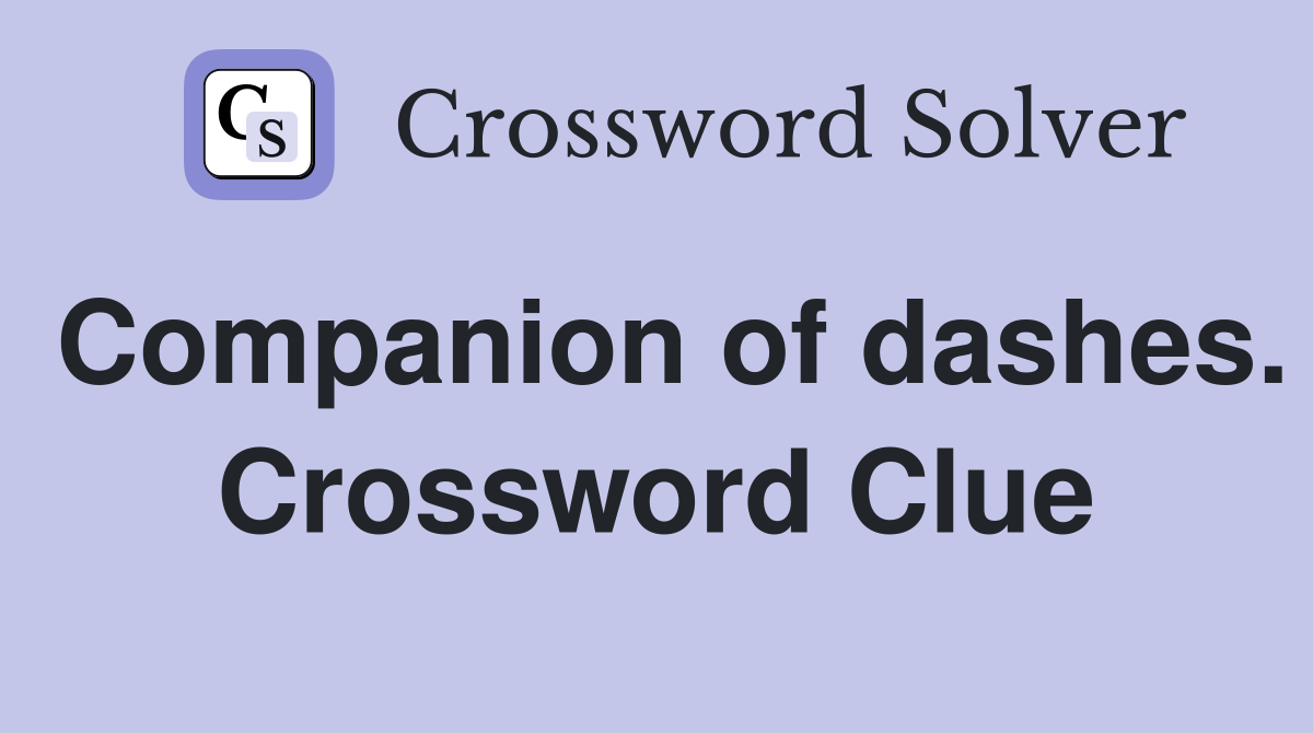 Companion of dashes. Crossword Clue