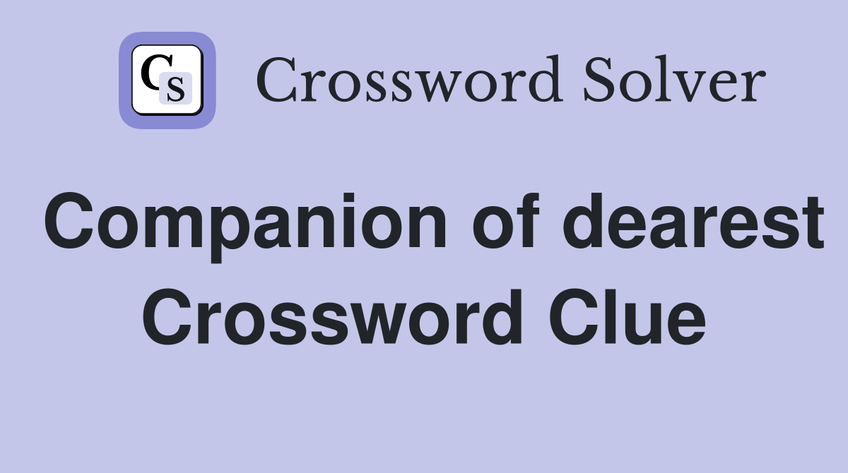 Companion of dearest Crossword Clue