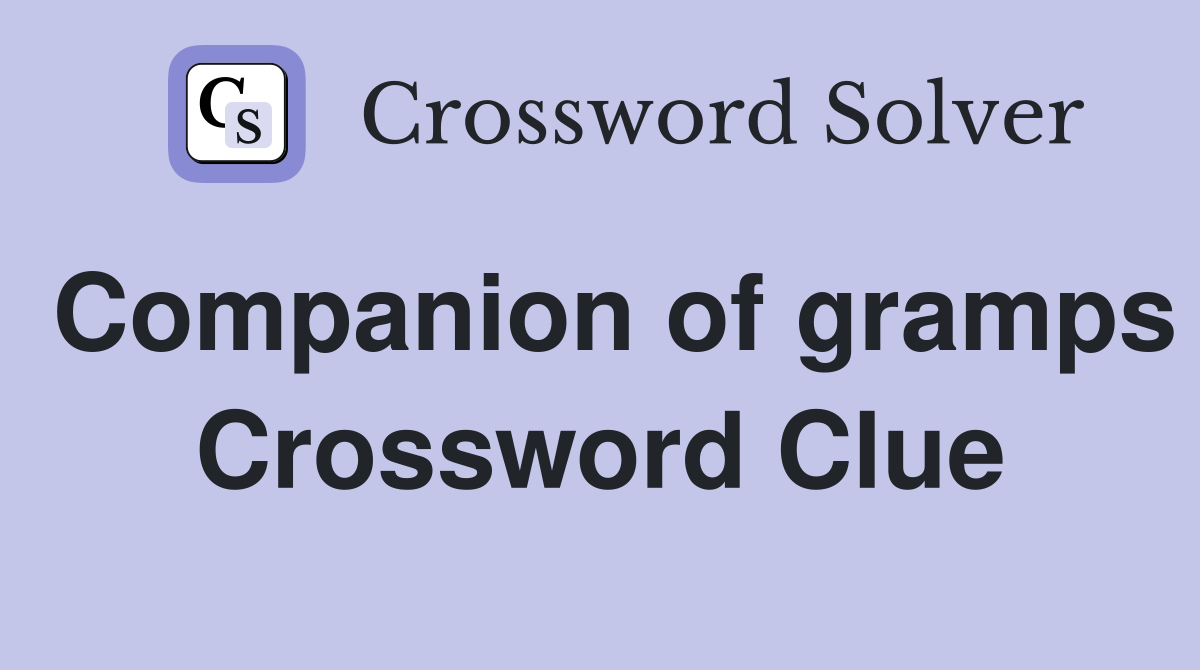 Companion of gramps Crossword Clue