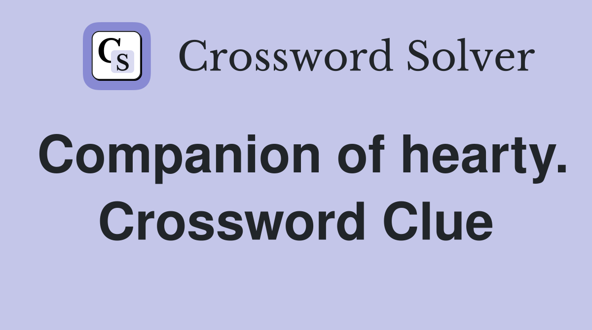 Companion of hearty. Crossword Clue