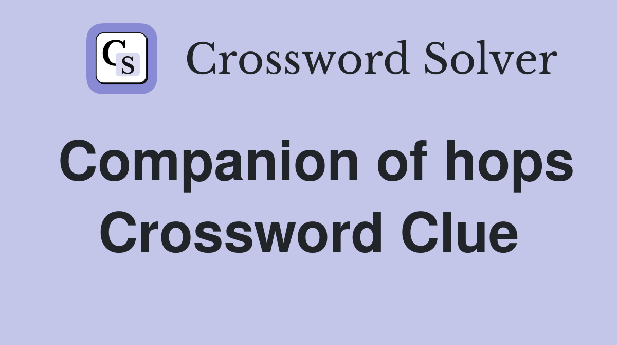 Companion of hops Crossword Clue
